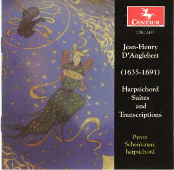 Byron Schenkman: Jean-Henry D'Anglebert: Harpsichord Suites And Transcriptions