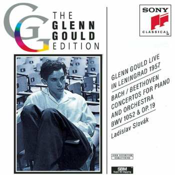 CD Glenn Gould: Glenn Gould Live In Leningrad 1957 – Bach/Beethoven: Concertos For Piano And Orchestra BWV 1052 And Op. 19 635164