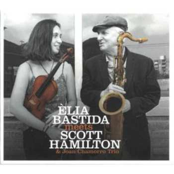 Album Scott Hamilton: Èlia Bastida Meets Scott Hamilton & Joan Chamorro Trio