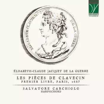 Élisabeth-Claude Jacquet de La Guerre: Les Pièces de Clavecin, (Premier Livre, Paris, 1687)