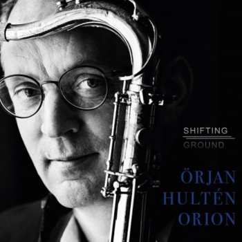 Album Örjan Hultén Orion: Shifting Ground