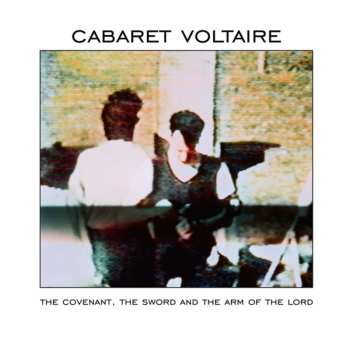 CD Cabaret Voltaire: The Covenant, The Sword And The Arm Of The Lord 549814