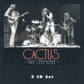 2CD Cactus: Fully Unleashed: The Live Gigs, Vol. 1 598955