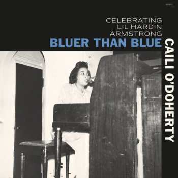 Album Caili O'Doherty: Bluer Than Blue: Celebrating Lil Hardin Armstrong