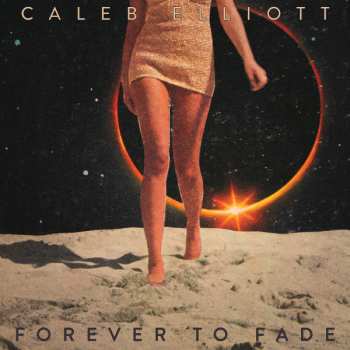 Album Caleb Elliott: Forever To Fade