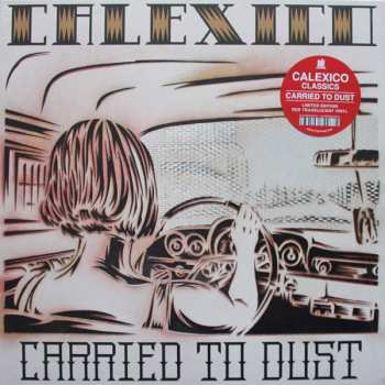 LP Calexico: Carried To Dust LTD | CLR 402418