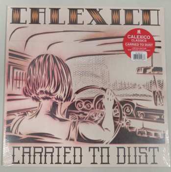 LP Calexico: Carried To Dust CLR 599334