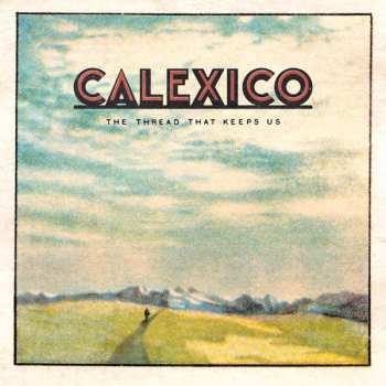 LP Calexico: The Thread That Keeps Us 584571