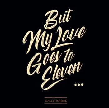 Album Calle Hamre: But My Love Goes To Eleven