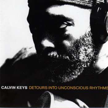 Album Calvin Keys: Detours Into Unconscious Rhythms