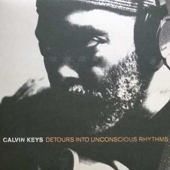 LP Calvin Keys: Detours Into Unconscious Rhythms 635746