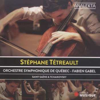 CD Stéphane Tétreault: Saint-Saëns & Tchaïkovsky 488369