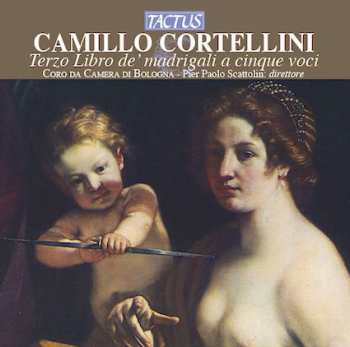 Album Camillo Cortellini: Terzo Libro de' Madrigali A Cinque Voci