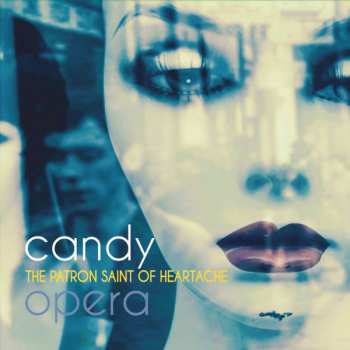 LP Candy Opera: The Patron Saint Of Heartache LTD 600636