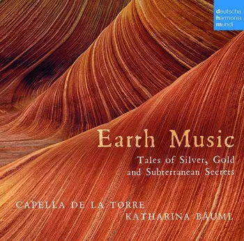 Earth Music - Tales of Silver, Gold and Subterranean Secrets