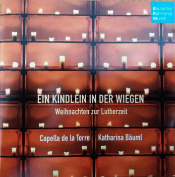 Album Capella De La Torre: Ein Kindlein In Der Wiegen (Weihnachten Zur Lutherzeit)