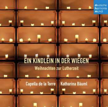 CD Capella De La Torre: Ein Kindlein In Der Wiegen (Weihnachten Zur Lutherzeit) 382294