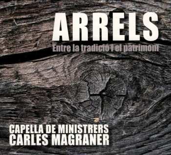 Album Capella De Ministrers: Arrels (Entre La Tradicio I El Patrimoni)