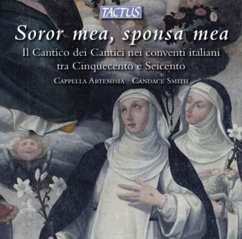 CD Cappella Artemisia: Soror Mea, Sponsa Mea (Il Cantico Dei Cantici Nei Conventi Italiani Tra Cinquecento E Seicento) 556171