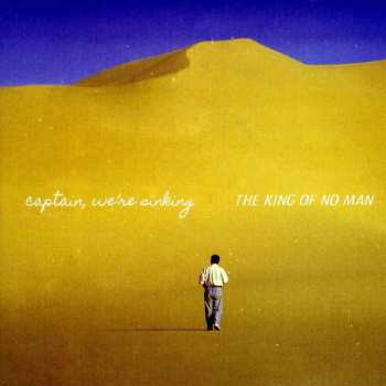 Album Captain, We're Sinking: The King Of No Man