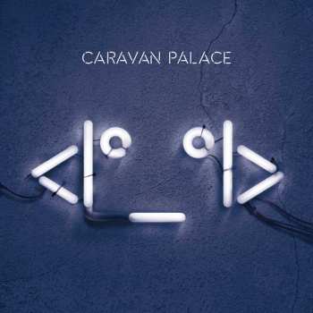 2LP Caravan Palace: <Iº_ºI> (Robot Face) 578707