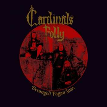 Album Cardinals Folly: Deranged Pagan Sons