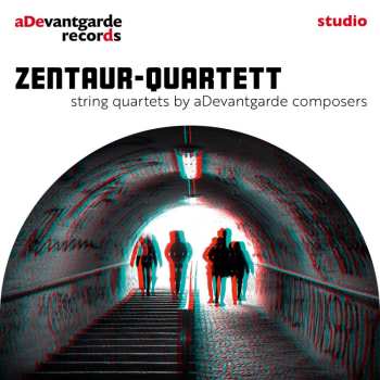 Album Carl Christian Bettendorf: Zentaur-quartett - String Quartets By Adevantgarde Composers