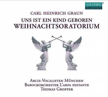 Album Carl Heinrich Graun: Uns Ist Ein Kind Geboren - Weihnachtsoratorium