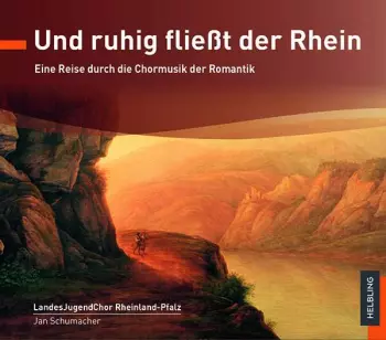 Landesjugendchor Rheinland-pfalz - Und Ruhig Fließt Der Rhein