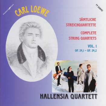 Carl Loewe: Sämtliche Streichquartette = Complete String Quartets (Vol. 1: Op. 24.1 - Op. 24.2)