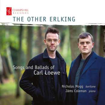 Album Carl Loewe: The Other Erlking: Songs And Ballads Of Carl Loewe