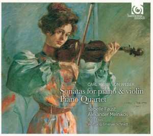 Carl Maria von Weber: Sonatas For Piano & Violin / Piano Quartet