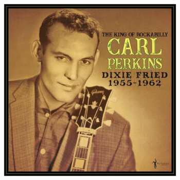 Album Carl Perkins: Dixie Fried 1955-62