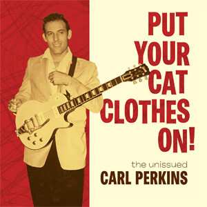 Album Carl Perkins: Put Your Cat Clothes On!