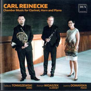 Carl Reinecke: Chamber Music For Clarinet, Horn And Piano