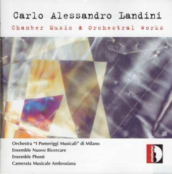 Carlo Alessandro Landini: Chamber Music & Orchestral Works