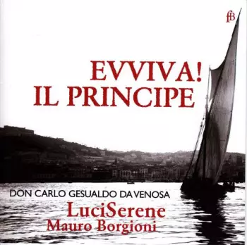 Carlo Gesualdo Von Venosa: Madrigale "evviva! Il Principe""