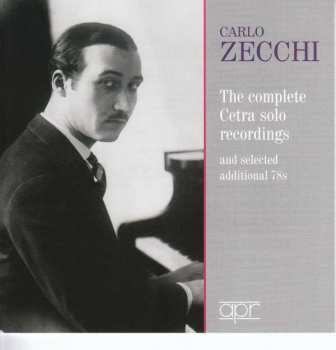 Carlo Zecchi: The Complete Cetra Solo Recordings And Selected Additional 78s