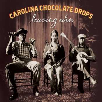 LP/CD Carolina Chocolate Drops: Leaving Eden 613499