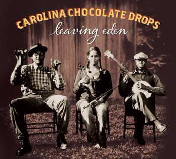 CD Carolina Chocolate Drops: Leaving Eden 648802