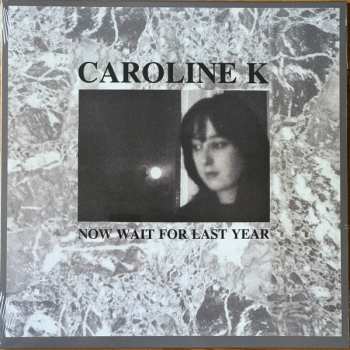 LP Caroline K: Now Wait For Last Year 616795