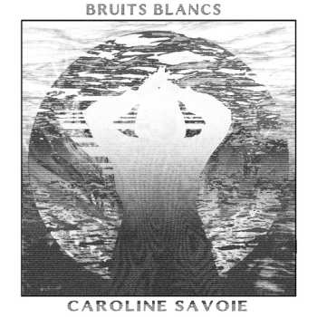 Album Caroline Savoie: Bruits Blancs