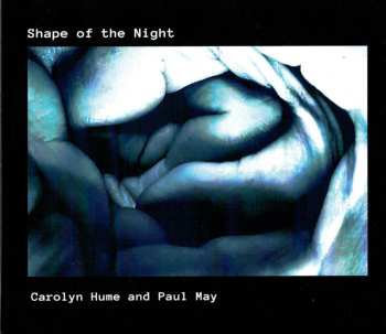 CD Carolyn Hume & Paul May: Shape Of The Night 628607