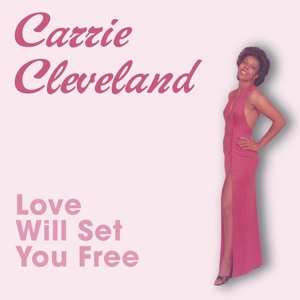 SP Carrie Cleveland: Love Will Set You Free LTD 655584