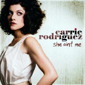 Album Carrie Rodriguez: She Ain't Me