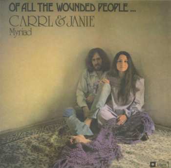 LP Carrl & Janie Myriad: Of All The Wounded People... 609871