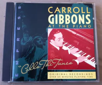 Carroll Gibbons: Calls The Tunes