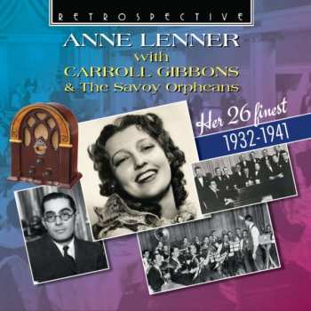 Album Carroll Gibbons & The Savoy Orpheans Anne Lenner: Her 26 Finest: 1932 - 1941