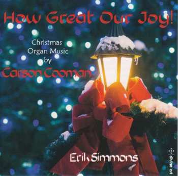 Album Carson Cooman: How Great Our Joy!: Christmas Organ Music By Carson Cooman 