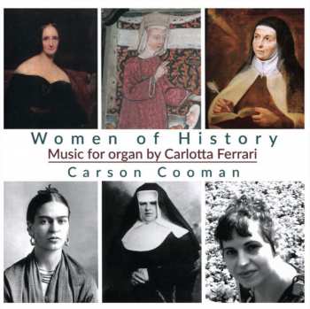 Album Carson Cooman: Women Of History: Music For Organ For Carlotta Ferrari